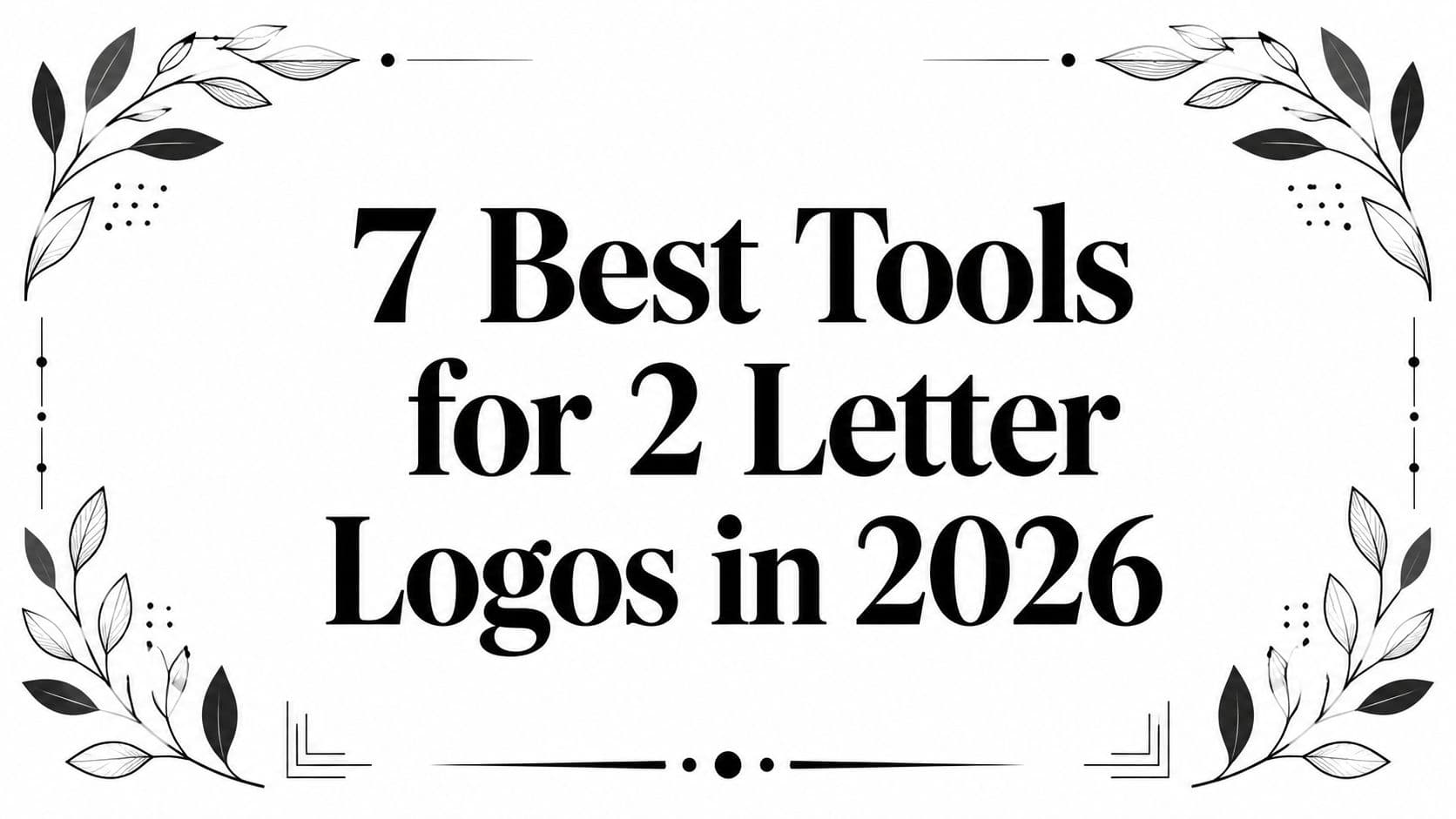 7 Best Tools for 2 Letter Logos in 2026