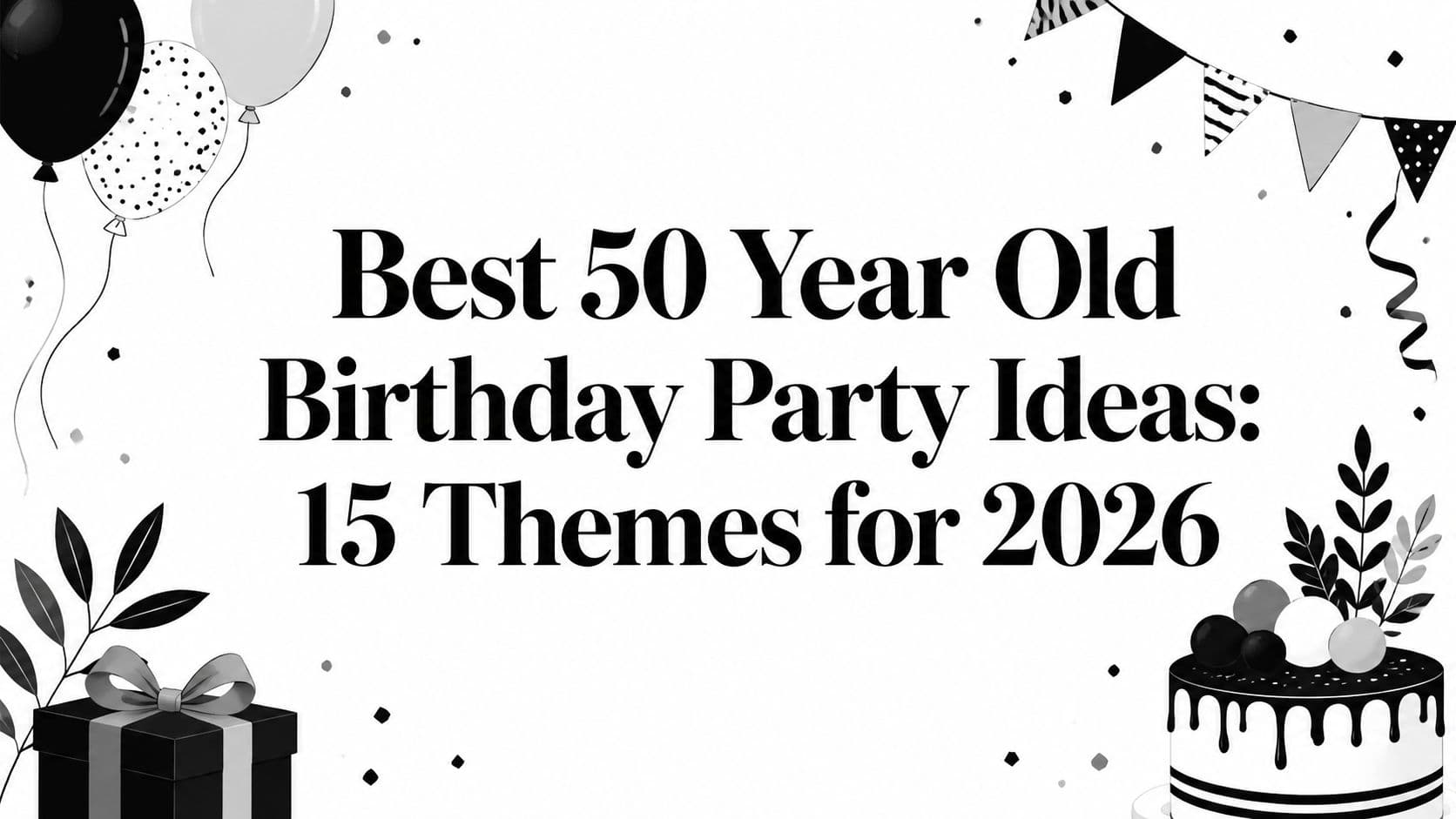 Best 50 Year Old Birthday Party Ideas: 15 Themes for 2026